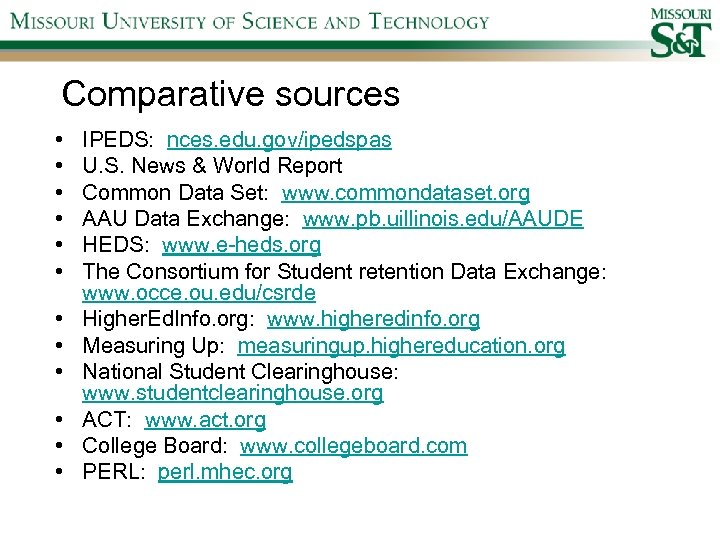 Comparative sources • • • IPEDS: nces. edu. gov/ipedspas U. S. News & World