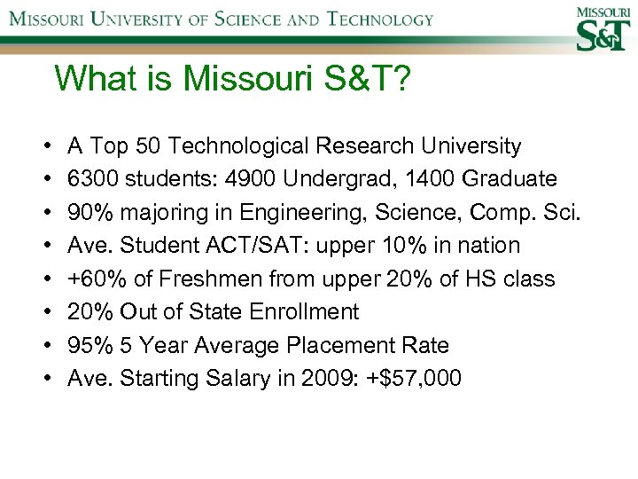 What is Missouri S&T? • • A Top 50 Technological Research University 6300 students: