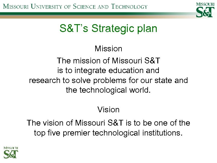 S&T’s Strategic plan Mission The mission of Missouri S&T is to integrate education and