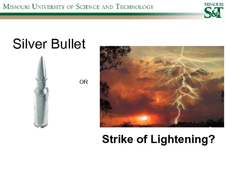 Silver Bullet OR Strike of Lightening? 