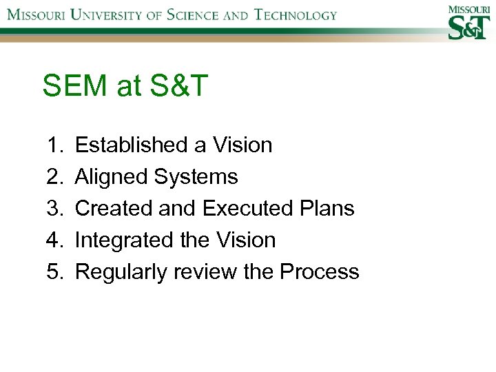 SEM at S&T 1. 2. 3. 4. 5. Established a Vision Aligned Systems Created