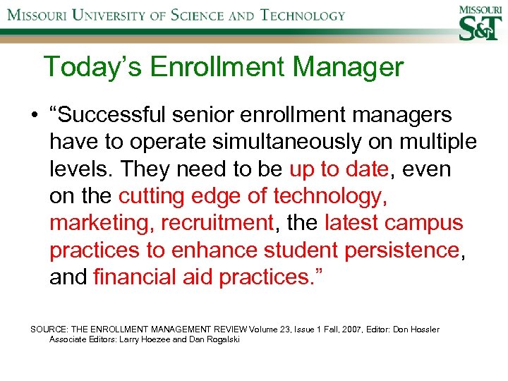 Today’s Enrollment Manager • “Successful senior enrollment managers have to operate simultaneously on multiple