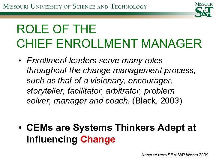 ROLE OF THE CHIEF ENROLLMENT MANAGER • Enrollment leaders serve many roles throughout the