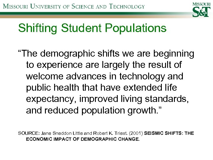 Shifting Student Populations “The demographic shifts we are beginning to experience are largely the