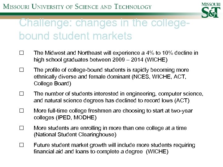 Challenge: changes in the collegebound student markets The Midwest and Northeast will experience a