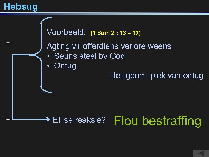 Hebsug Voorbeeld: (1 Sam 2 : 13 – 17) Agting vir offerdiens verlore weens