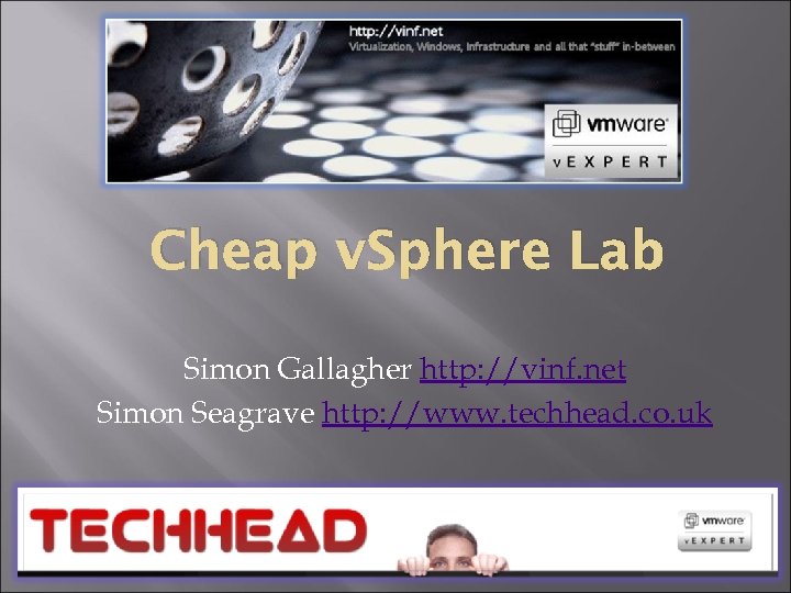 Cheap v. Sphere Lab Simon Gallagher http: //vinf. net Simon Seagrave http: //www. techhead.