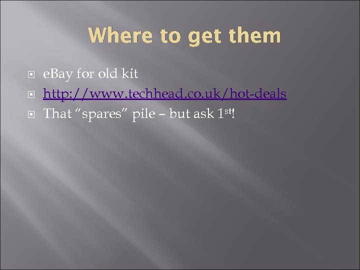 Where to get them e. Bay for old kit http: //www. techhead. co. uk/hot-deals