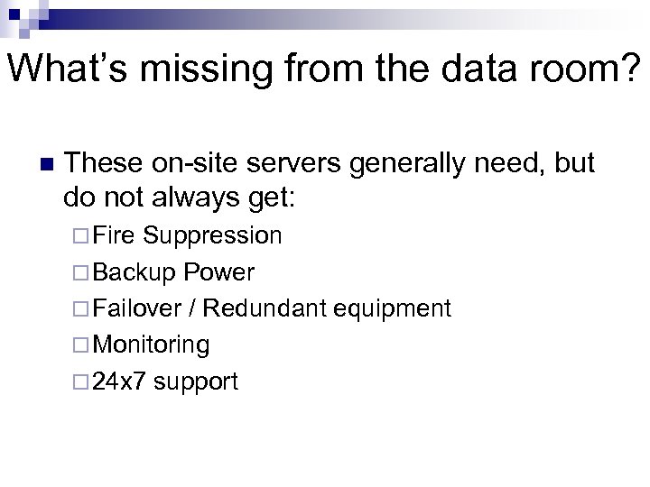 What’s missing from the data room? n These on-site servers generally need, but do