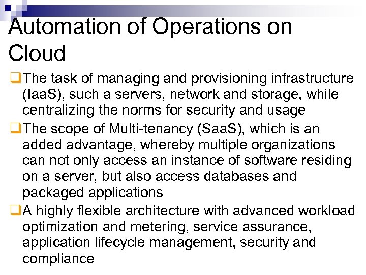 Automation of Operations on Cloud The task of managing and provisioning infrastructure (Iaa. S),
