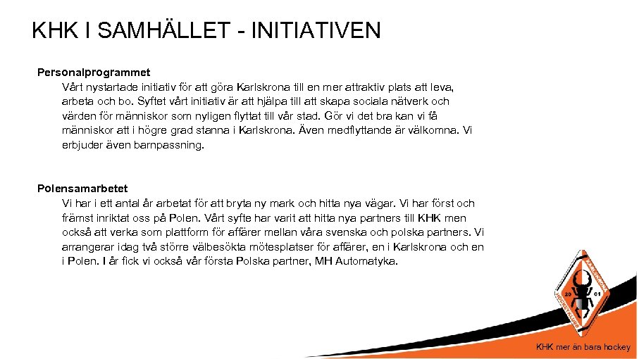 KHK I SAMHÄLLET - INITIATIVEN Personalprogrammet Vårt nystartade initiativ för att göra Karlskrona till