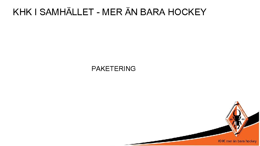 KHK I SAMHÄLLET - MER ÄN BARA HOCKEY PAKETERING KHK mer än bara hockey
