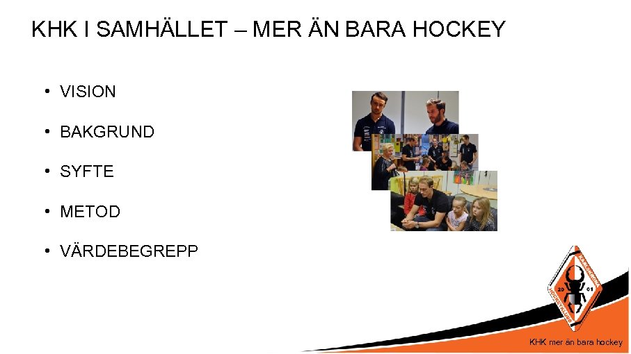 KHK I SAMHÄLLET – MER ÄN BARA HOCKEY • VISION • BAKGRUND • SYFTE