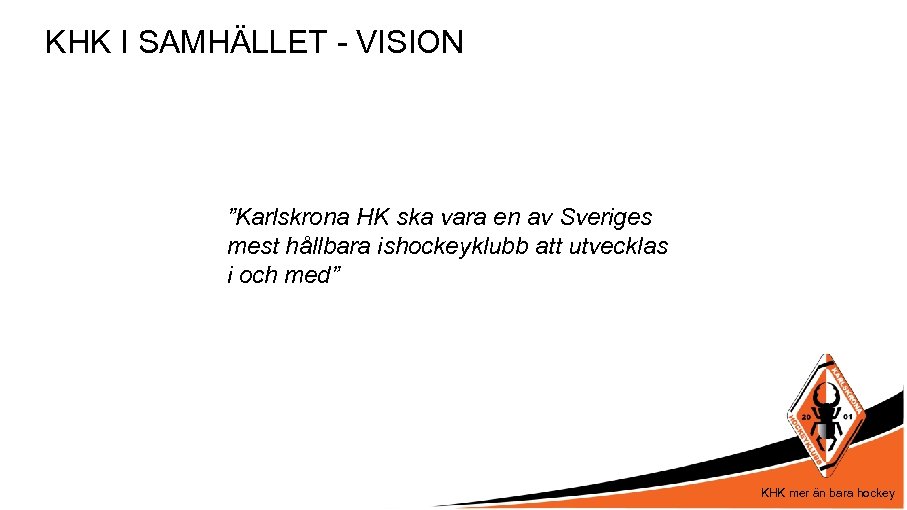 KHK I SAMHÄLLET - VISION ”Karlskrona HK ska vara en av Sveriges mest hållbara