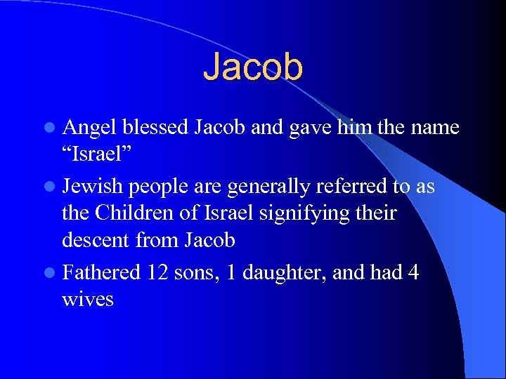 Jacob l Angel blessed Jacob and gave him the name “Israel” l Jewish people
