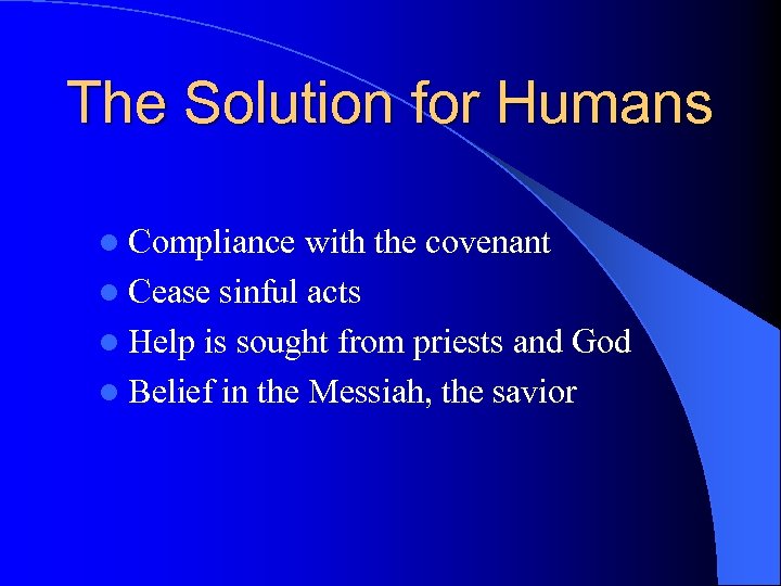 The Solution for Humans l Compliance with the covenant l Cease sinful acts l