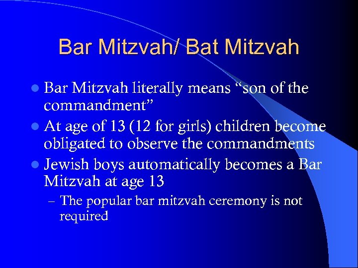 Bar Mitzvah/ Bat Mitzvah l Bar Mitzvah literally means “son of the commandment” l