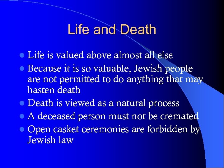 Life and Death l Life is valued above almost all else l Because it