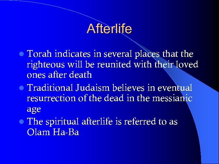 Afterlife l Torah indicates in several places that the righteous will be reunited with