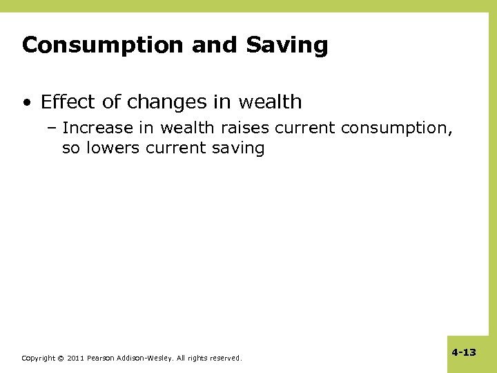 Consumption and Saving • Effect of changes in wealth – Increase in wealth raises