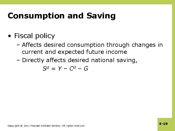 Consumption and Saving • Fiscal policy – Affects desired consumption through changes in current