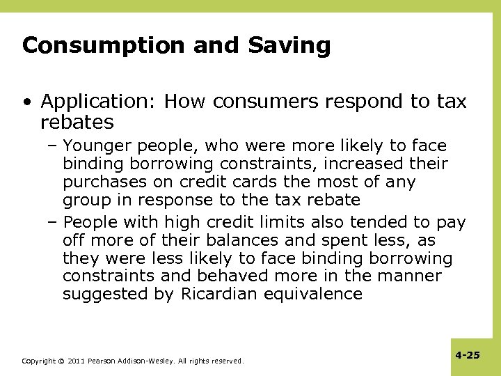 Consumption and Saving • Application: How consumers respond to tax rebates – Younger people,