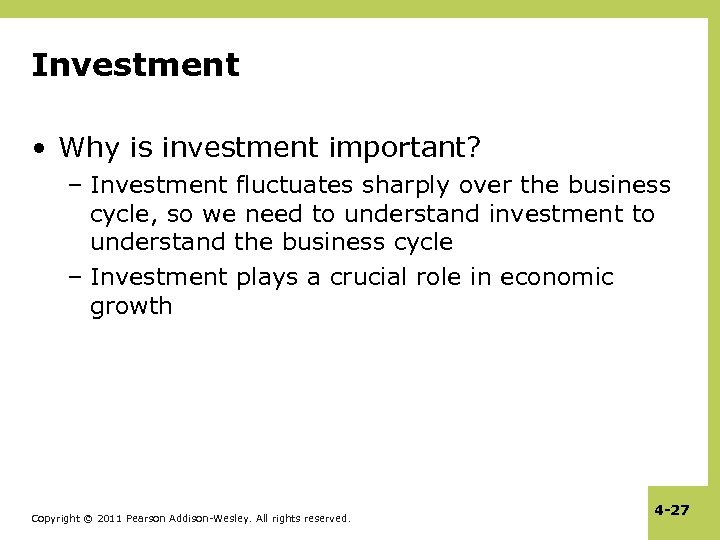 Investment • Why is investment important? – Investment fluctuates sharply over the business cycle,