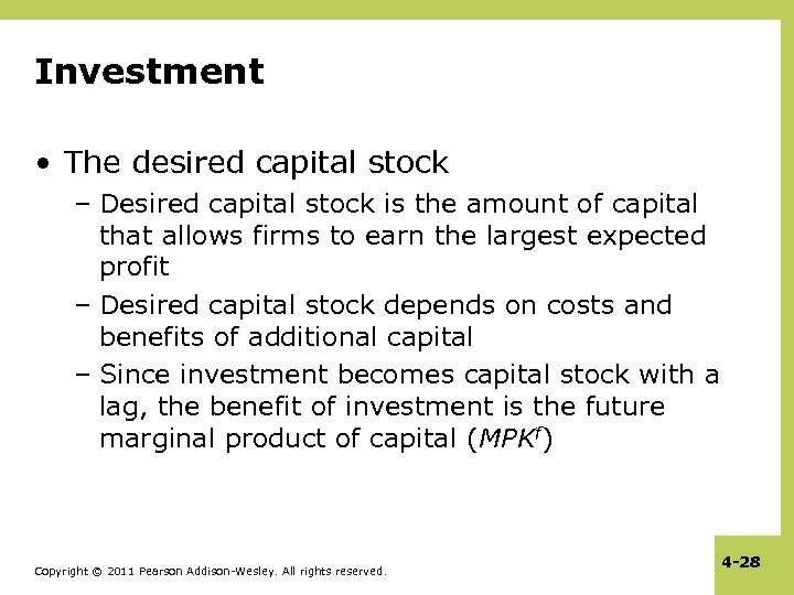 Investment • The desired capital stock – Desired capital stock is the amount of