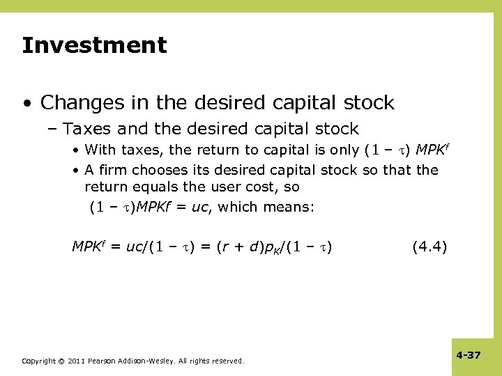 Investment • Changes in the desired capital stock – Taxes and the desired capital