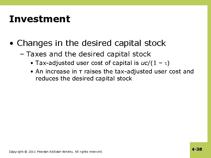 Investment • Changes in the desired capital stock – Taxes and the desired capital