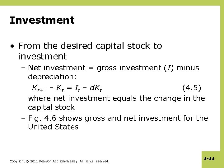 Investment • From the desired capital stock to investment – Net investment = gross