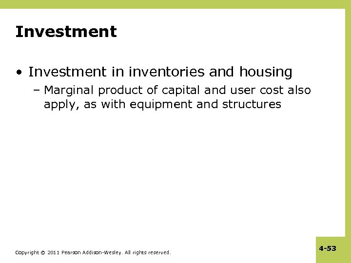 Investment • Investment in inventories and housing – Marginal product of capital and user
