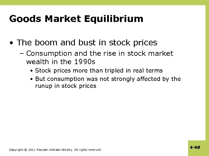 Goods Market Equilibrium • The boom and bust in stock prices – Consumption and