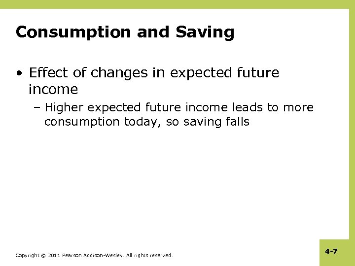 Consumption and Saving • Effect of changes in expected future income – Higher expected