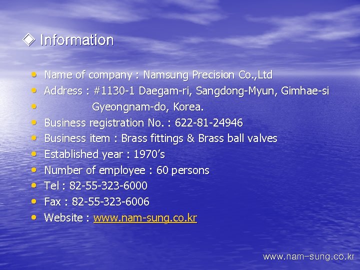 ◈ Information • • • Name of company : Namsung Precision Co. , Ltd