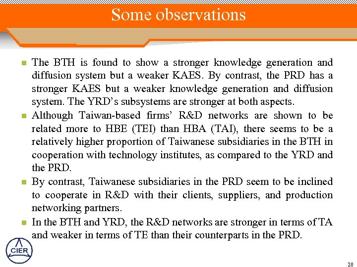 Some observations n n The BTH is found to show a stronger knowledge generation