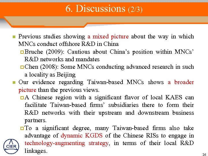 6. Discussions (2/3) n n Previous studies showing a mixed picture about the way