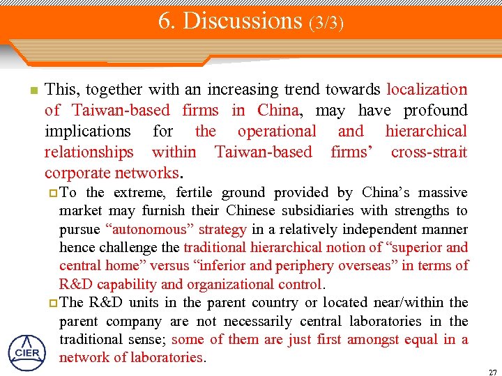 6. Discussions (3/3) n This, together with an increasing trend towards localization of Taiwan-based