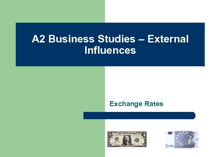 A 2 Business Studies – External Influences Exchange Rates 