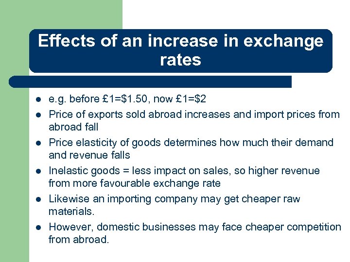 Effects of an increase in exchange rates l l l e. g. before £