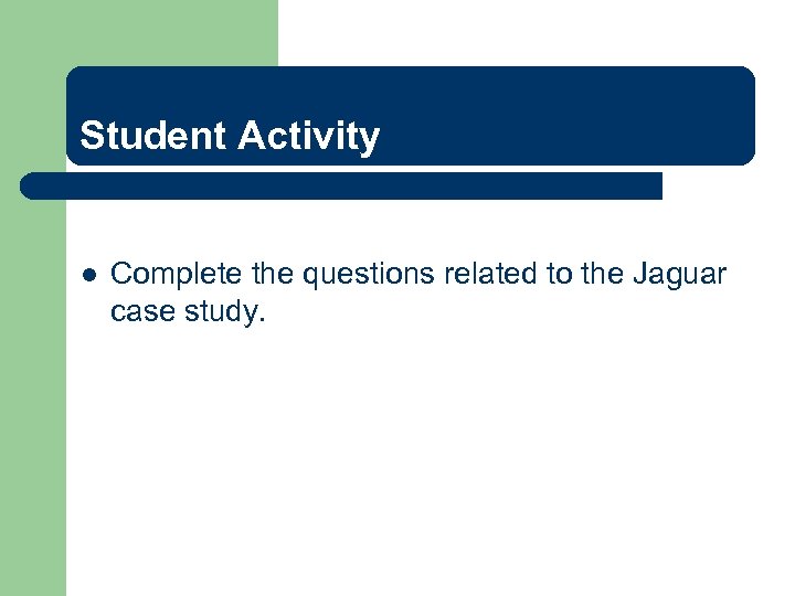 Student Activity l Complete the questions related to the Jaguar case study. 