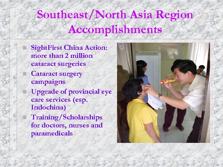 Southeast/North Asia Region Accomplishments n n Sight. First China Action: more than 2 million
