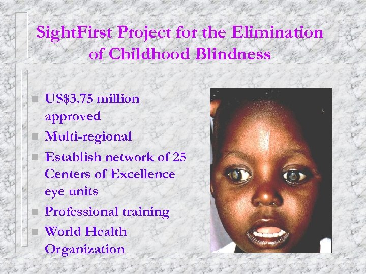 Sight. First Project for the Elimination of Childhood Blindness n n n US$3. 75