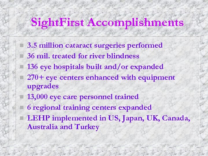 Sight. First Accomplishments n n n n 3. 5 million cataract surgeries performed 36