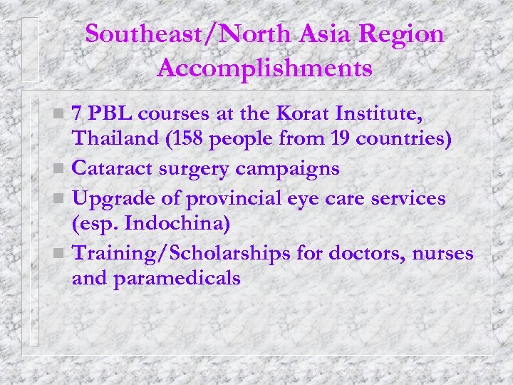 Southeast/North Asia Region Accomplishments 7 PBL courses at the Korat Institute, Thailand (158 people