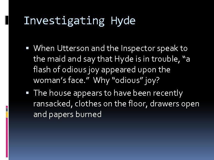 Investigating Hyde When Utterson and the Inspector speak to the maid and say that