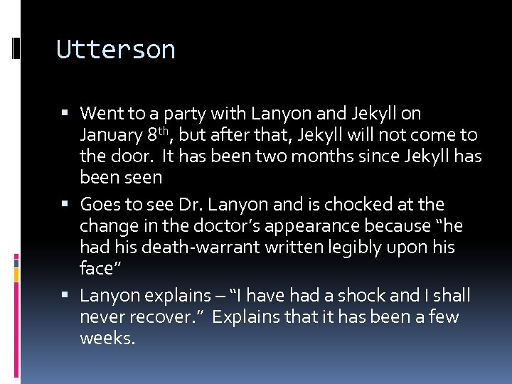 Utterson Went to a party with Lanyon and Jekyll on January 8 th, but