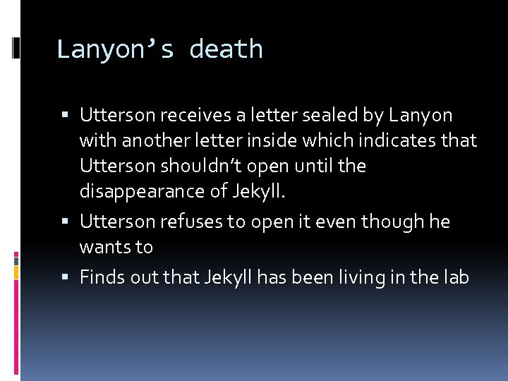 Lanyon’s death Utterson receives a letter sealed by Lanyon with another letter inside which