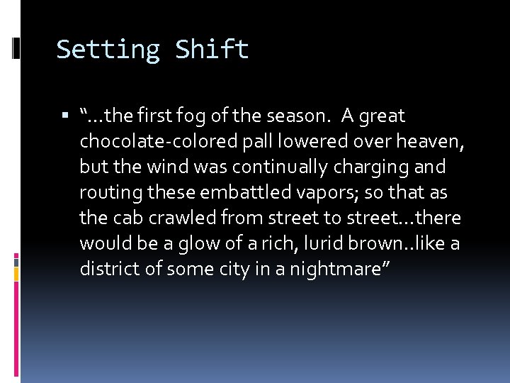 Setting Shift “…the first fog of the season. A great chocolate-colored pall lowered over