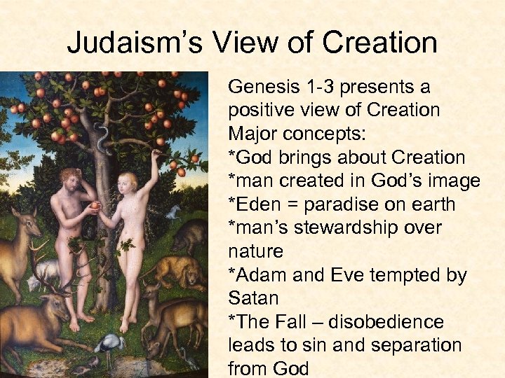 Judaism’s View of Creation Genesis 1 -3 presents a positive view of Creation Major